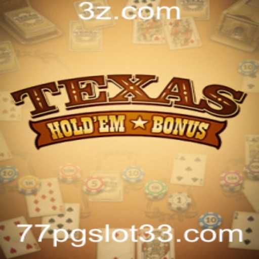 Explorando o Texas Hold'em Bonus: Regras, Estratégias e Atualizações Recentes